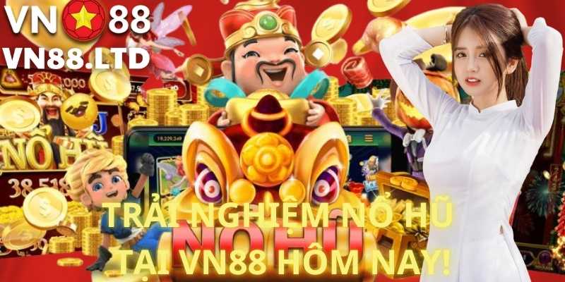 Trải nghiệm nổ hũ tại VN88 hôm nay!